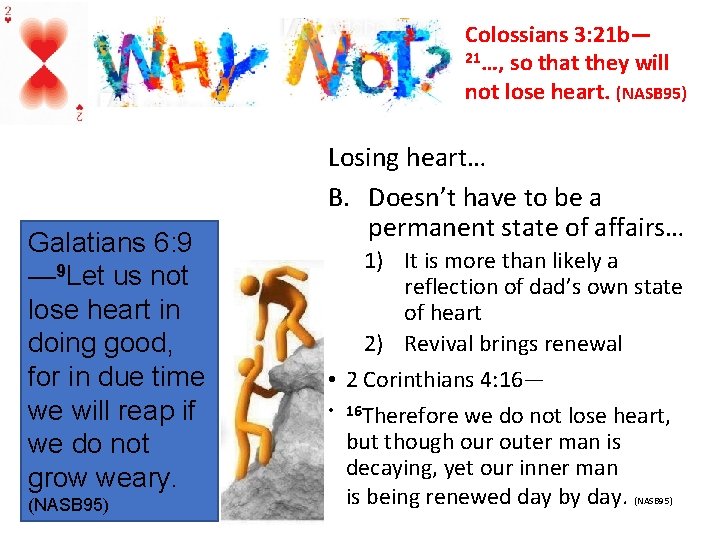 Colossians 3: 21 b— 21…, so that they will not lose heart. (NASB 95)