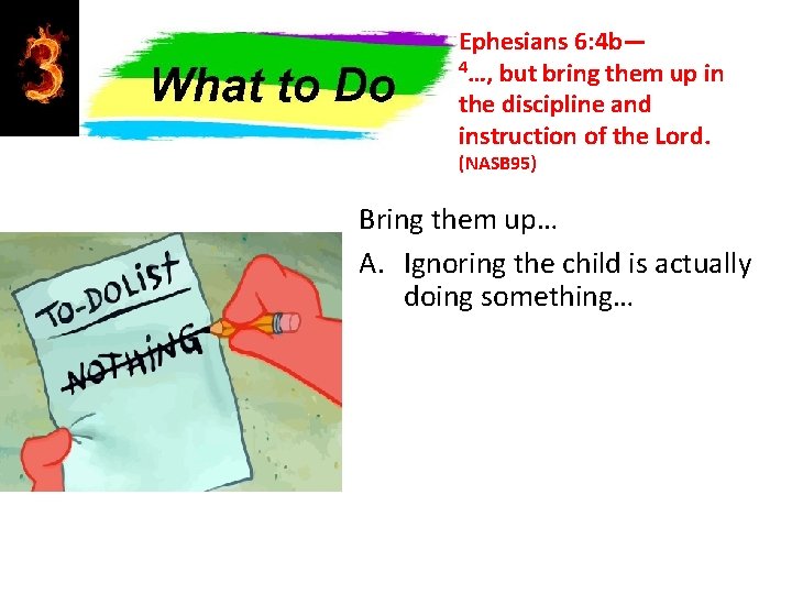 Ephesians 6: 4 b— 4…, but bring them up in the discipline and instruction