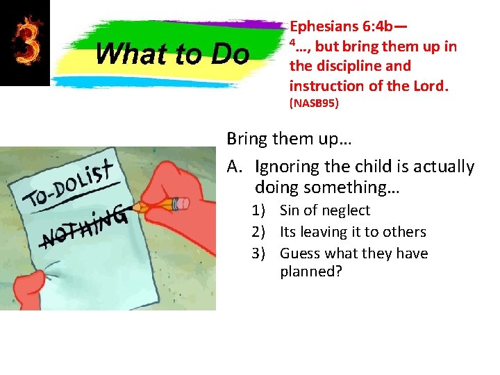 Ephesians 6: 4 b— 4…, but bring them up in the discipline and instruction