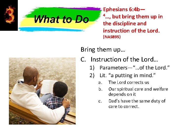 Ephesians 6: 4 b— 4…, but bring them up in the discipline and instruction