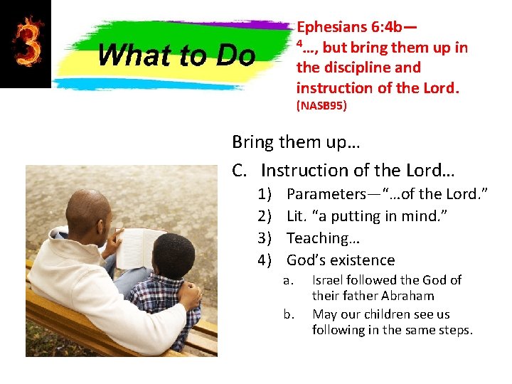 Ephesians 6: 4 b— 4…, but bring them up in the discipline and instruction