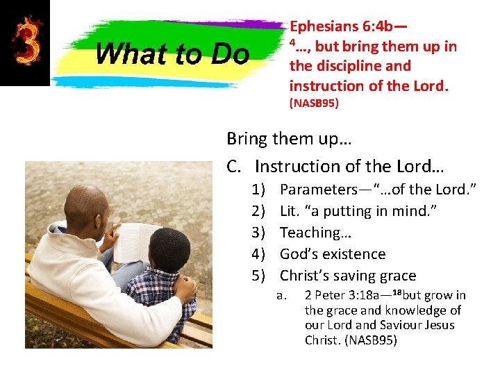 Ephesians 6: 4 b— 4…, but bring them up in the discipline and instruction