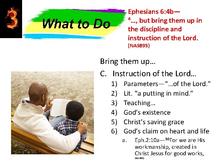 Ephesians 6: 4 b— 4…, but bring them up in the discipline and instruction