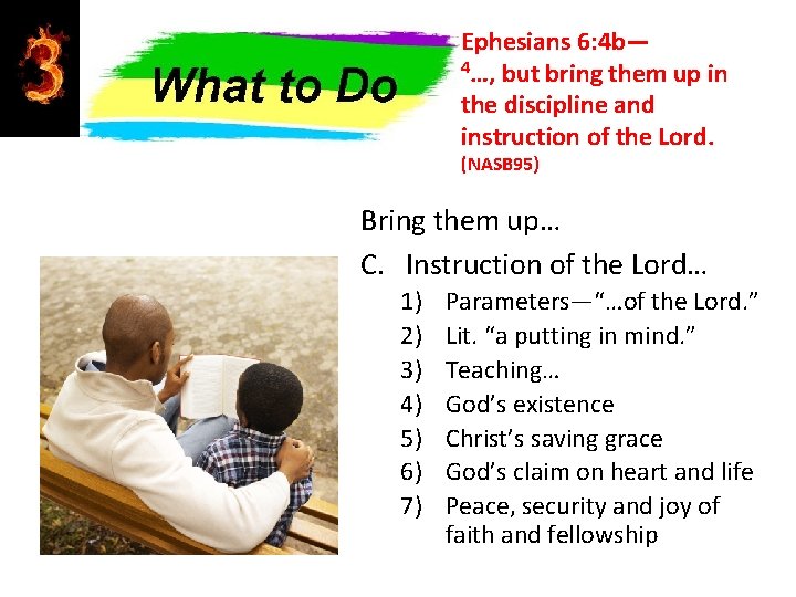 Ephesians 6: 4 b— 4…, but bring them up in the discipline and instruction