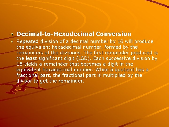 Decimal-to-Hexadecimal Conversion Repeated division of a decimal number by 16 will produce the equivalent