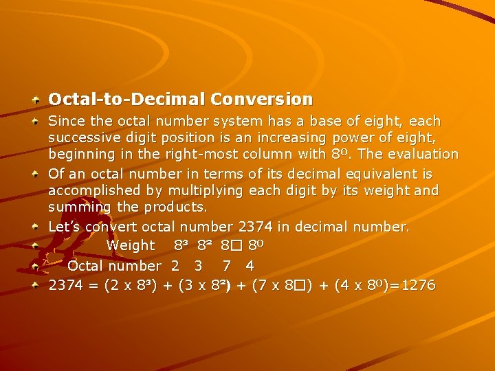 Octal-to-Decimal Conversion Since the octal number system has a base of eight, each successive