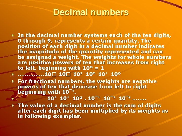 Decimal numbers In the decimal number systems each of the ten digits, 0 through
