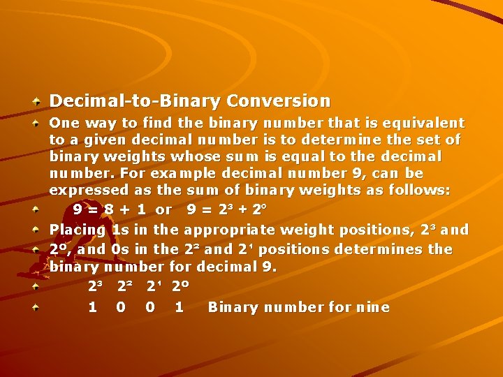 Decimal-to-Binary Conversion One way to find the binary number that is equivalent to a