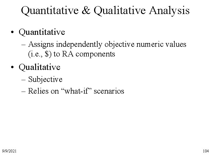 Quantitative & Qualitative Analysis • Quantitative – Assigns independently objective numeric values (i. e.