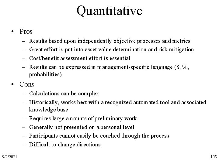 Quantitative • Pros – – Results based upon independently objective processes and metrics Great