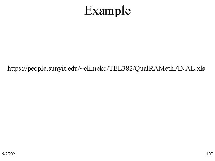 Example https: //people. sunyit. edu/~climekd/TEL 382/Qual. RAMeth. FINAL. xls 9/9/2021 107 