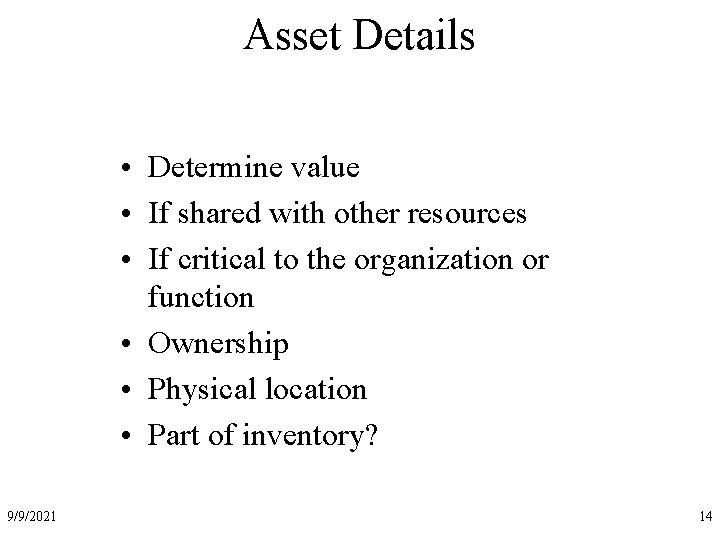 Asset Details • Determine value • If shared with other resources • If critical