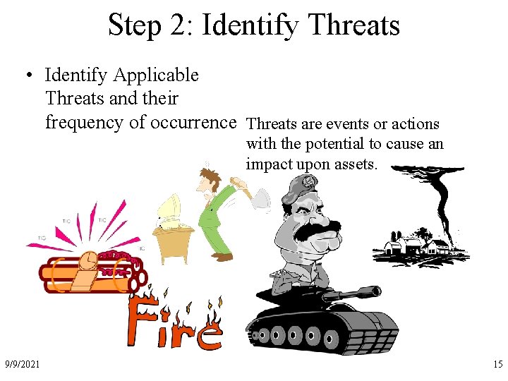 Step 2: Identify Threats • Identify Applicable Threats and their frequency of occurrence Threats