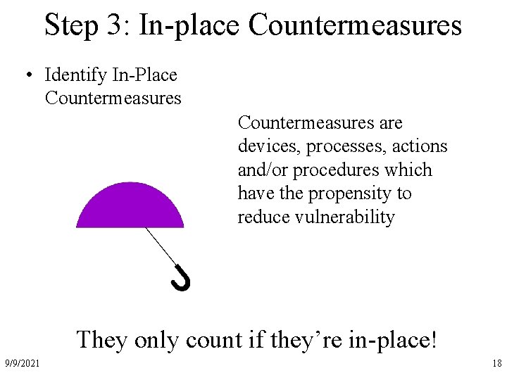 Step 3: In-place Countermeasures • Identify In-Place Countermeasures are devices, processes, actions and/or procedures