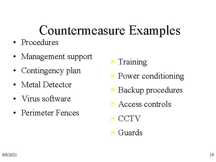 Countermeasure Examples • Procedures • Management support • Contingency plan • Metal Detector •