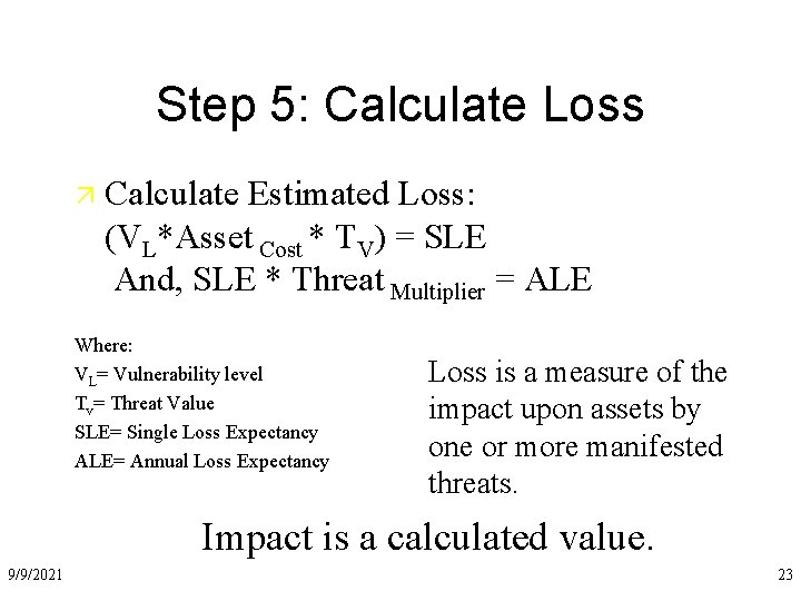 Step 5: Calculate Loss ä Calculate Estimated Loss: (VL*Asset Cost * TV) = SLE
