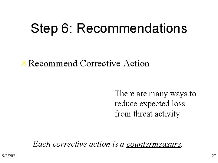 Step 6: Recommendations ä Recommend Corrective Action There are many ways to reduce expected