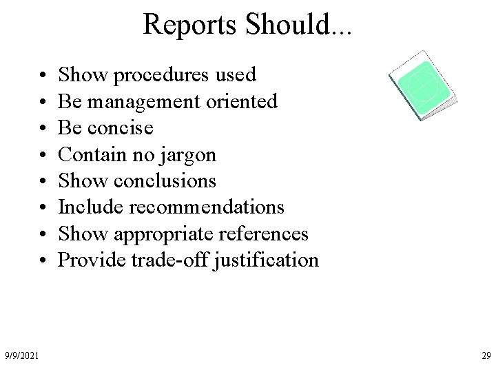 Reports Should. . . • • 9/9/2021 Show procedures used Be management oriented Be