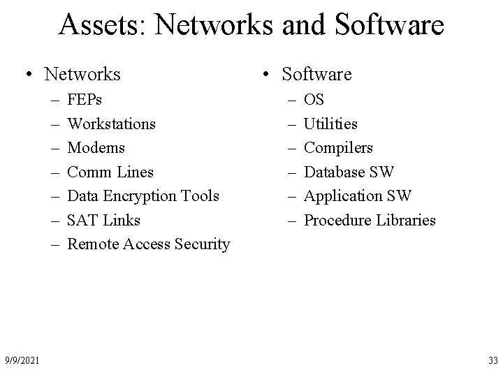 Assets: Networks and Software • Networks – – – – 9/9/2021 FEPs Workstations Modems