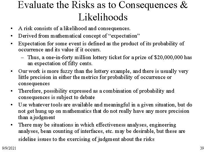 Evaluate the Risks as to Consequences & Likelihoods • A risk consists of a