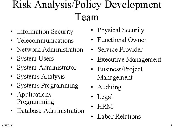 Risk Analysis/Policy Development Team • • Information Security Telecommunications Network Administration System Users System