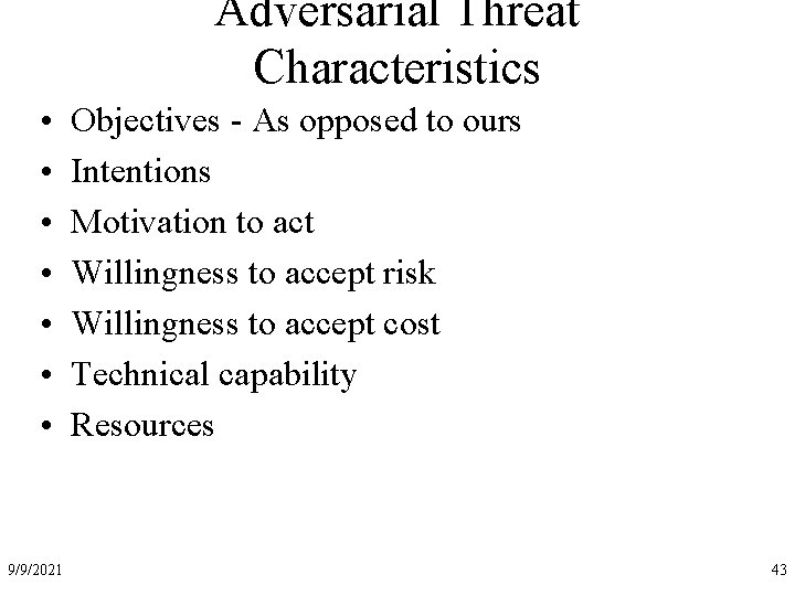 Adversarial Threat Characteristics • • 9/9/2021 Objectives - As opposed to ours Intentions Motivation