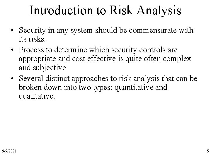 Introduction to Risk Analysis • Security in any system should be commensurate with its