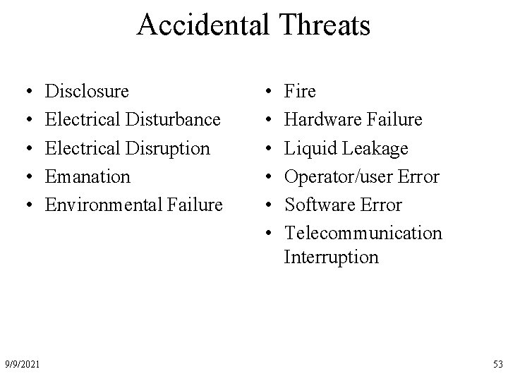 Accidental Threats • • • 9/9/2021 Disclosure Electrical Disturbance Electrical Disruption Emanation Environmental Failure