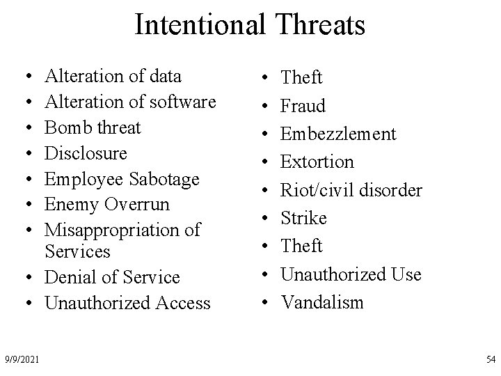 Intentional Threats • • Alteration of data Alteration of software Bomb threat Disclosure Employee