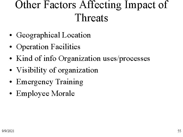 Other Factors Affecting Impact of Threats • • • 9/9/2021 Geographical Location Operation Facilities