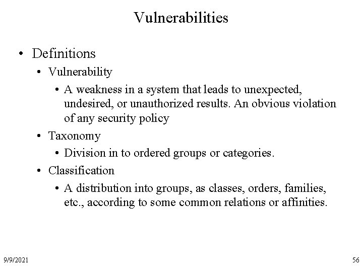 Vulnerabilities • Definitions • Vulnerability • A weakness in a system that leads to