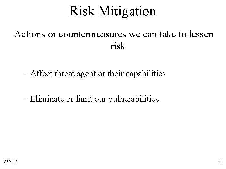 Risk Mitigation Actions or countermeasures we can take to lessen risk – Affect threat