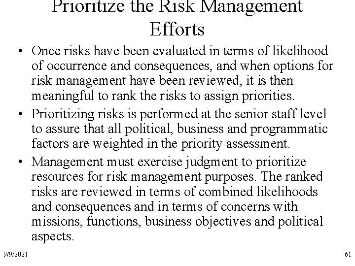 Prioritize the Risk Management Efforts • Once risks have been evaluated in terms of