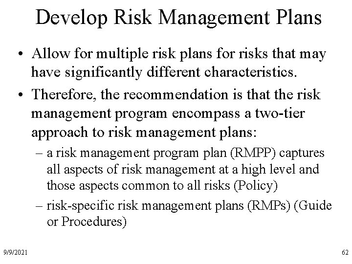 Develop Risk Management Plans • Allow for multiple risk plans for risks that may