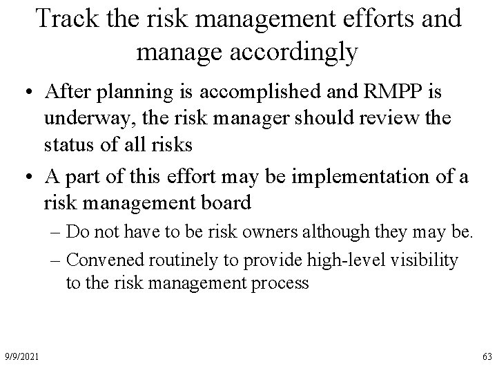 Track the risk management efforts and manage accordingly • After planning is accomplished and