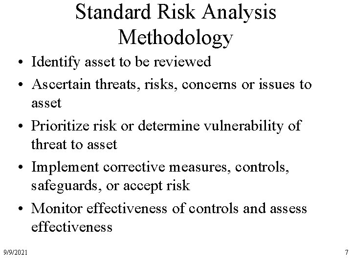 Standard Risk Analysis Methodology • Identify asset to be reviewed • Ascertain threats, risks,