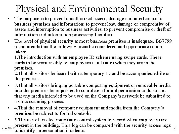 Physical and Environmental Security • The purpose is to prevent unauthorized access, damage and