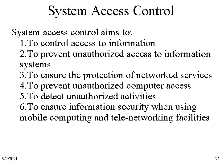 System Access Control System access control aims to; 1. To control access to information