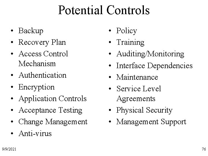 Potential Controls • Backup • Recovery Plan • Access Control Mechanism • Authentication •