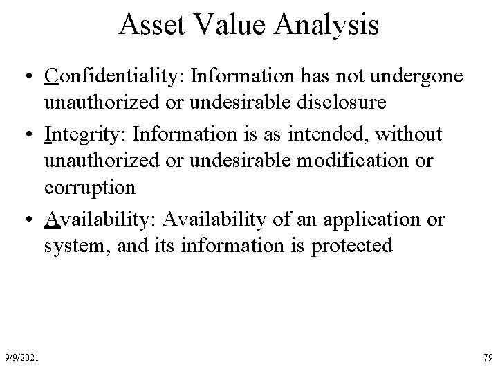 Asset Value Analysis • Confidentiality: Information has not undergone unauthorized or undesirable disclosure •