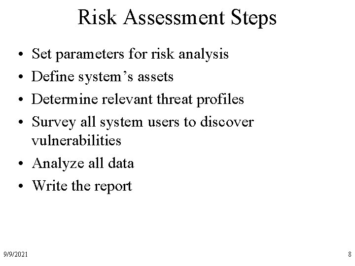 Risk Assessment Steps • • Set parameters for risk analysis Define system’s assets Determine