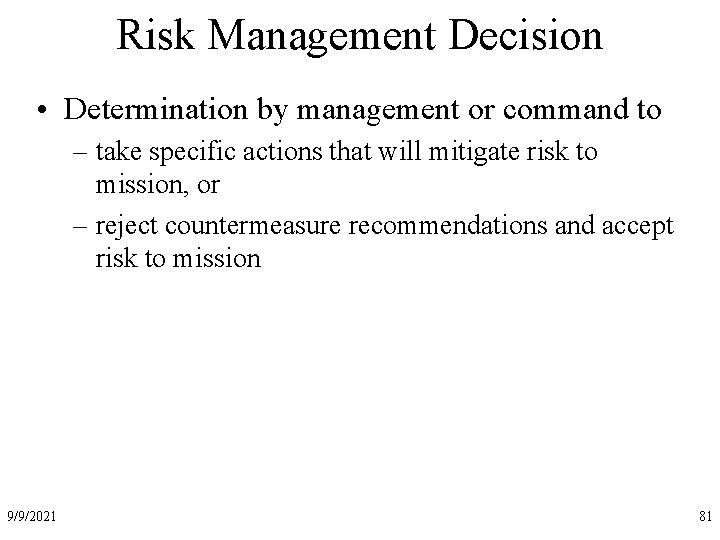 Risk Management Decision • Determination by management or command to – take specific actions