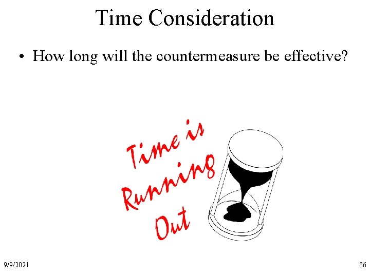 Time Consideration • How long will the countermeasure be effective? 9/9/2021 86 