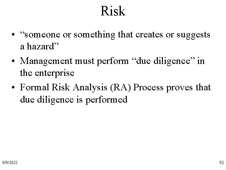 Risk • “someone or something that creates or suggests a hazard” • Management must