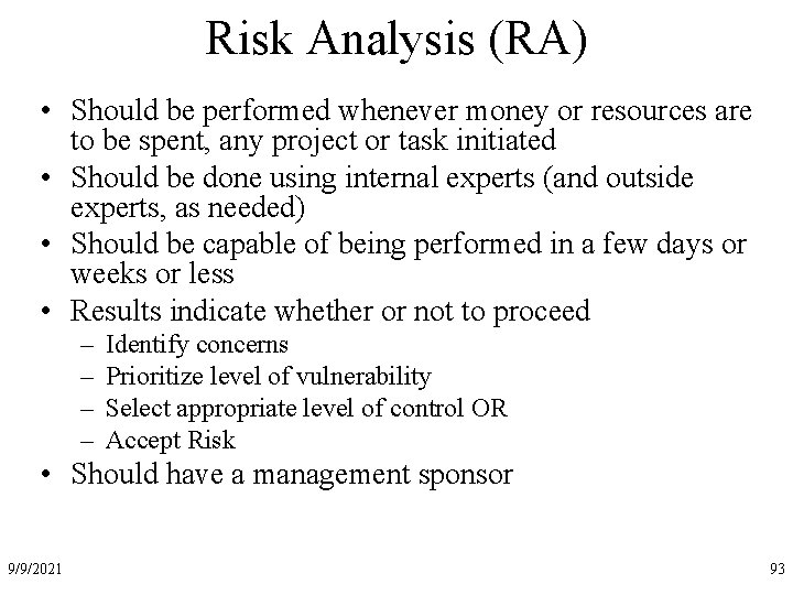 Risk Analysis (RA) • Should be performed whenever money or resources are to be