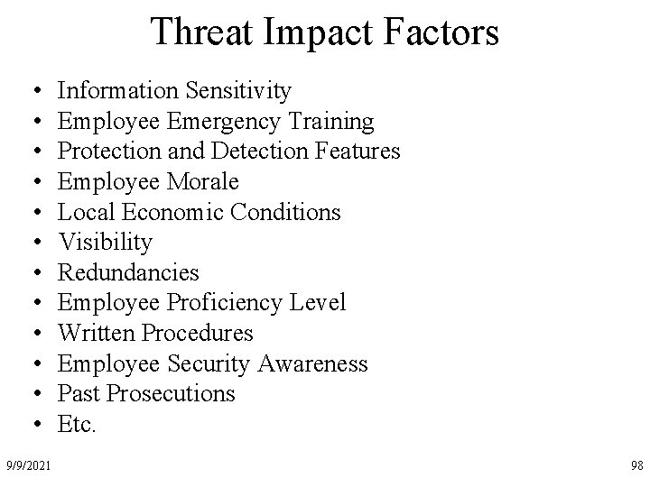 Threat Impact Factors • • • 9/9/2021 Information Sensitivity Employee Emergency Training Protection and