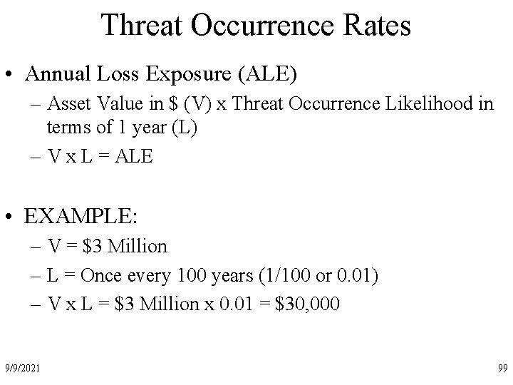 Threat Occurrence Rates • Annual Loss Exposure (ALE) – Asset Value in $ (V)