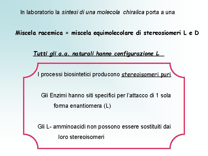 In laboratorio la sintesi di una molecola chiralica porta a una Miscela racemica =
