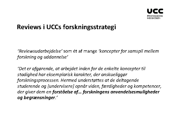 Reviews i UCCs forskningsstrategi ‘Reviewsudarbejdelse’ som ét af mange ‘koncepter for samspil mellem forskning