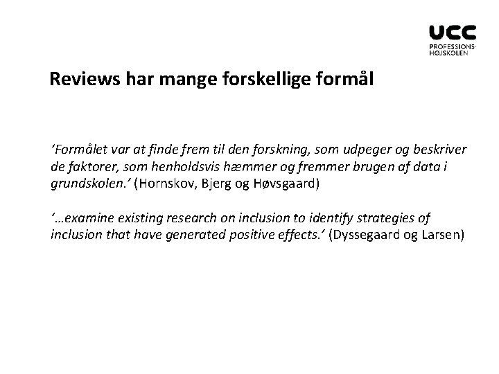 Reviews har mange forskellige formål ‘Formålet var at finde frem til den forskning, som